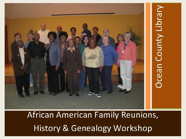  Ocean County Library African American Family Reunions, History & Genealogy Workshop 