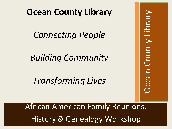  Connecting People Building Community Transforming Lives Ocean County Library African American Family Reunions,
