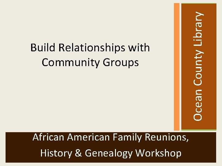  Ocean County Library Build Relationships with Community Groups African American Family Reunions, History