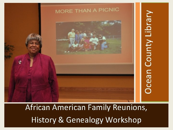  Ocean County Library African American Family Reunions, History & Genealogy Workshop 