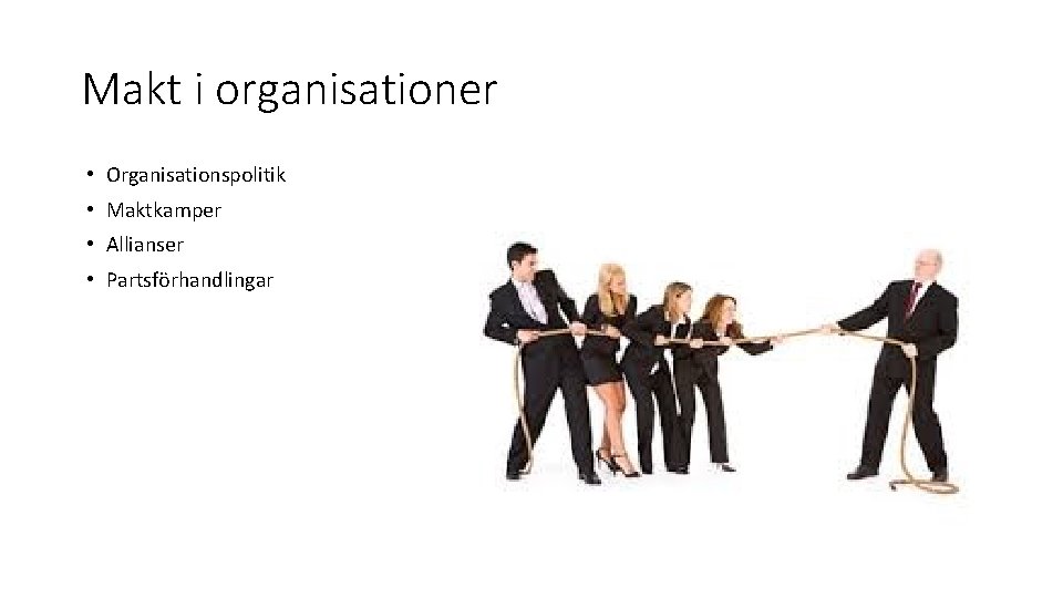 Makt i organisationer • Organisationspolitik • Maktkamper • Allianser • Partsförhandlingar 