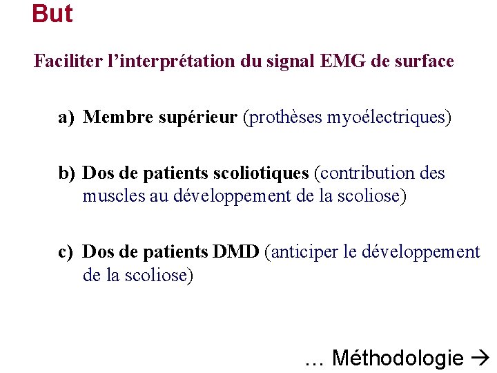But Faciliter l’interprétation du signal EMG de surface a) Membre supérieur (prothèses myoélectriques) b)
