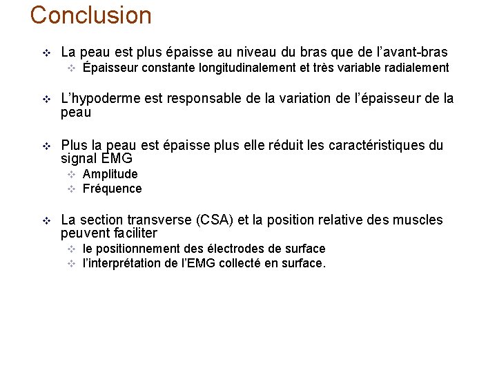 Conclusion v La peau est plus épaisse au niveau du bras que de l’avant-bras