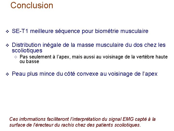 Conclusion v SE-T 1 meilleure séquence pour biométrie musculaire v Distribution inégale de la