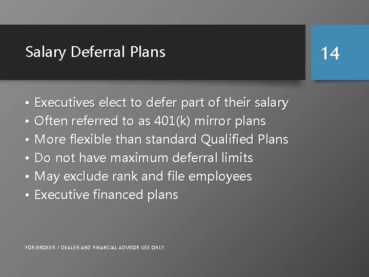 Salary Deferral Plans • • • Executives elect to defer part of their salary