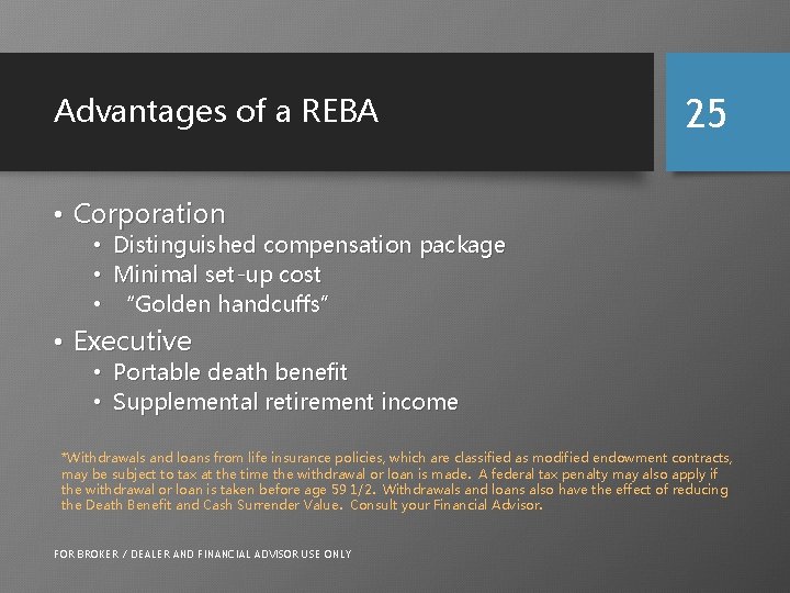 Advantages of a REBA 25 • Corporation • • • Distinguished compensation package Minimal