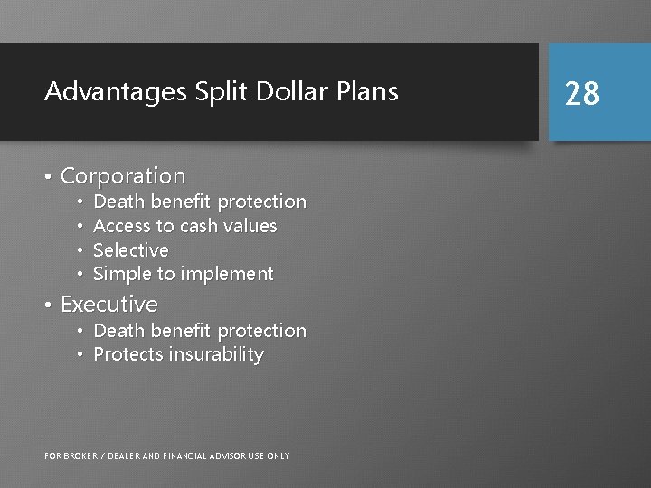 Advantages Split Dollar Plans • Corporation • • Death benefit protection Access to cash