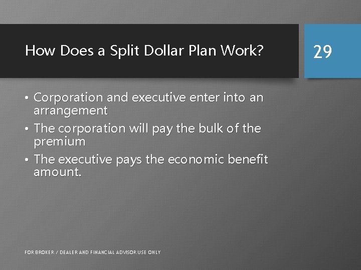 How Does a Split Dollar Plan Work? • Corporation and executive enter into an