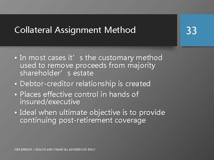 Collateral Assignment Method • In most cases it’s the customary method used to remove