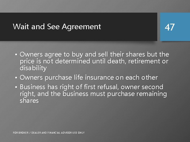 Wait and See Agreement 47 • Owners agree to buy and sell their shares