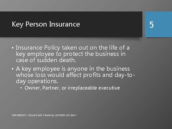 Key Person Insurance • Insurance Policy taken out on the life of a key