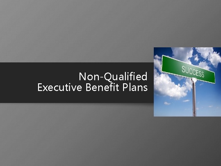 Non-Qualified Executive Benefit Plans 