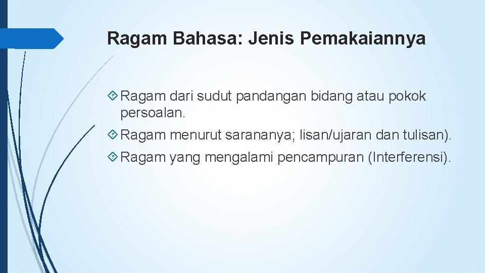 Ragam Bahasa: Jenis Pemakaiannya Ragam dari sudut pandangan bidang atau pokok persoalan. Ragam menurut