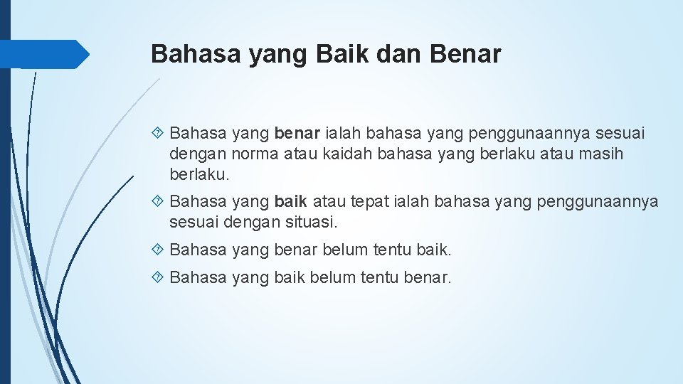 Bahasa yang Baik dan Benar Bahasa yang benar ialah bahasa yang penggunaannya sesuai dengan Bahasa yang Baik dan Benar Bahasa yang benar ialah bahasa yang penggunaannya sesuai dengan