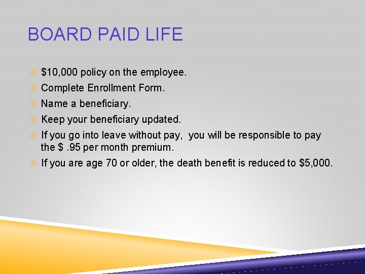 BOARD PAID LIFE $10, 000 policy on the employee. Complete Enrollment Form. Name a