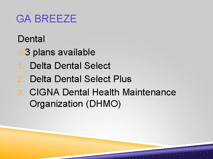 GA BREEZE Dental 3 plans available 1. Delta Dental Select 2. Delta Dental Select