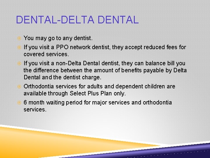 DENTAL-DELTA DENTAL You may go to any dentist. If you visit a PPO network