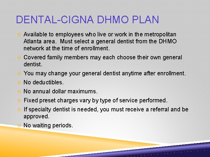 DENTAL-CIGNA DHMO PLAN Available to employees who live or work in the metropolitan Atlanta