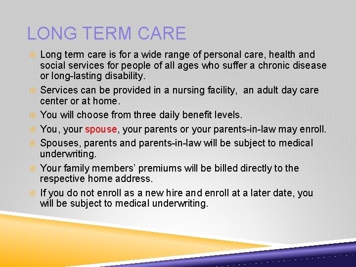 LONG TERM CARE Long term care is for a wide range of personal care,