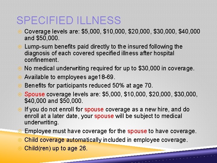 SPECIFIED ILLNESS Coverage levels are: $5, 000, $10, 000, $20, 000, $30, 000, $40,