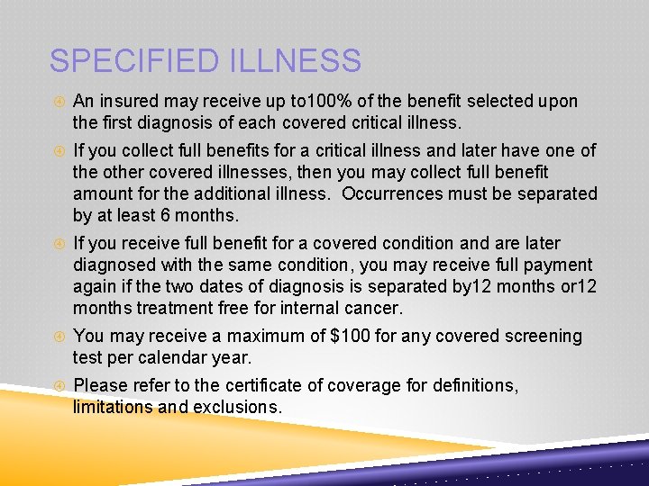 SPECIFIED ILLNESS An insured may receive up to 100% of the benefit selected upon