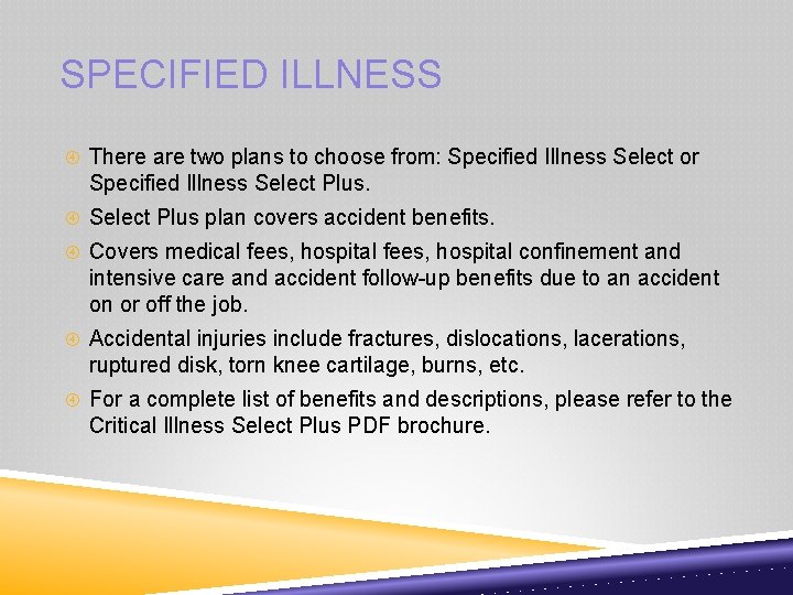 SPECIFIED ILLNESS There are two plans to choose from: Specified Illness Select or Specified