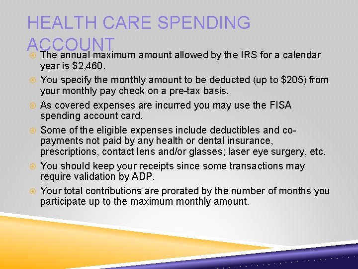 HEALTH CARE SPENDING ACCOUNT The annual maximum amount allowed by the IRS for a