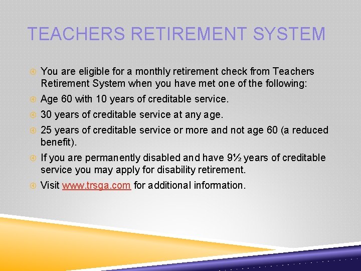 TEACHERS RETIREMENT SYSTEM You are eligible for a monthly retirement check from Teachers Retirement