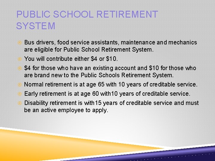 PUBLIC SCHOOL RETIREMENT SYSTEM Bus drivers, food service assistants, maintenance and mechanics are eligible