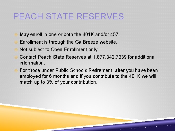 PEACH STATE RESERVES May enroll in one or both the 401 K and/or 457.