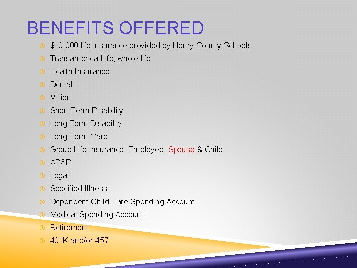 BENEFITS OFFERED $10, 000 life insurance provided by Henry County Schools Transamerica Life, whole