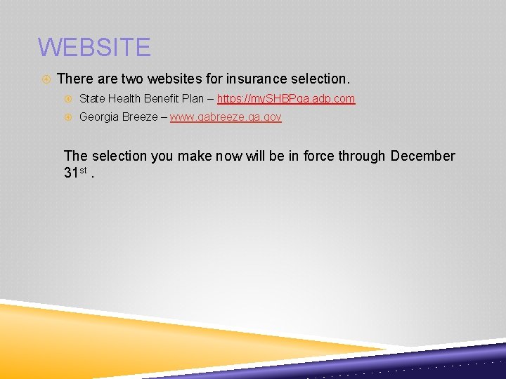 WEBSITE There are two websites for insurance selection. State Health Benefit Plan – https: