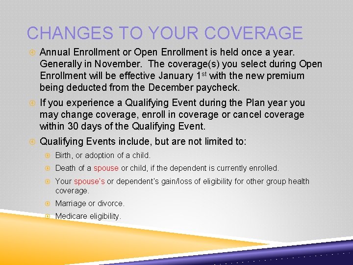 CHANGES TO YOUR COVERAGE Annual Enrollment or Open Enrollment is held once a year.