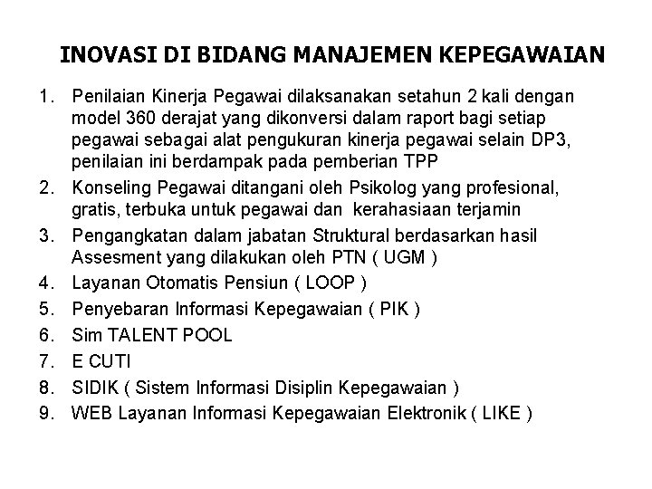 INOVASI DI BIDANG MANAJEMEN KEPEGAWAIAN 1. Penilaian Kinerja Pegawai dilaksanakan setahun 2 kali dengan