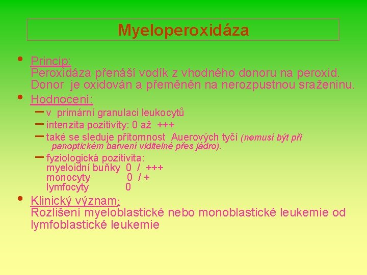 Myeloperoxidáza • • • Princip: Peroxidáza přenáší vodík z vhodného donoru na peroxid. Donor