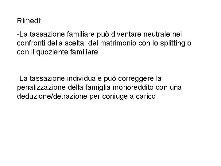 Rimedi: -La tassazione familiare può diventare neutrale nei confronti della scelta del matrimonio con