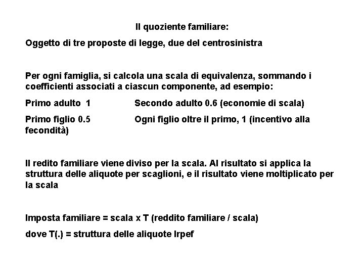 Il quoziente familiare: Oggetto di tre proposte di legge, due del centrosinistra Per ogni