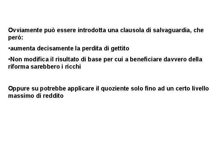 Ovviamente può essere introdotta una clausola di salvaguardia, che però: • aumenta decisamente la