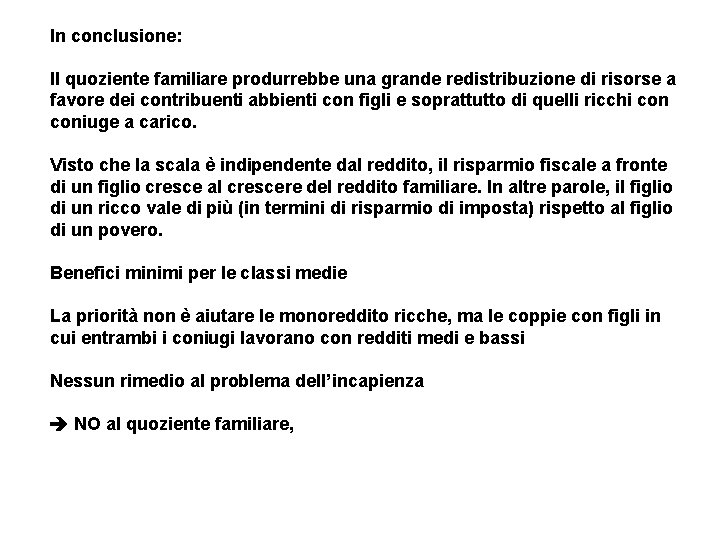 In conclusione: Il quoziente familiare produrrebbe una grande redistribuzione di risorse a favore dei