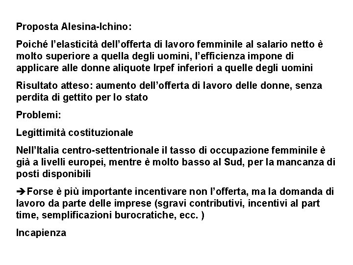 Proposta Alesina-Ichino: Poiché l’elasticità dell’offerta di lavoro femminile al salario netto è molto superiore