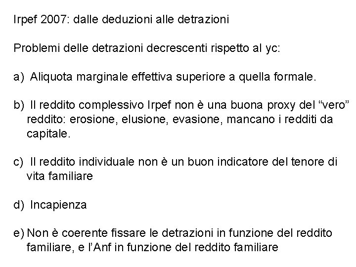 Irpef 2007: dalle deduzioni alle detrazioni Problemi delle detrazioni decrescenti rispetto al yc: a)