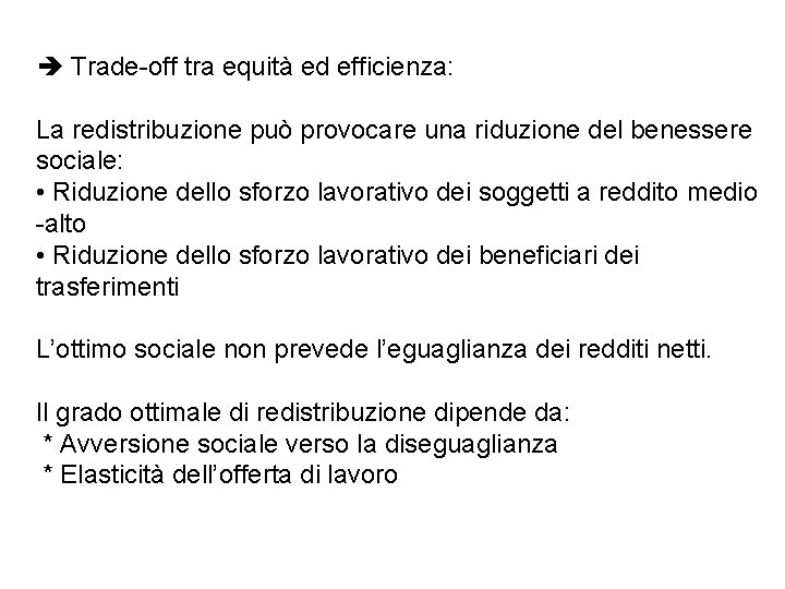  Trade-off tra equità ed efficienza: La redistribuzione può provocare una riduzione del benessere