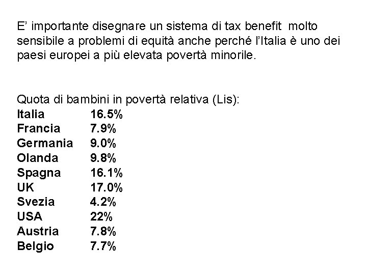 E’ importante disegnare un sistema di tax benefit molto sensibile a problemi di equità