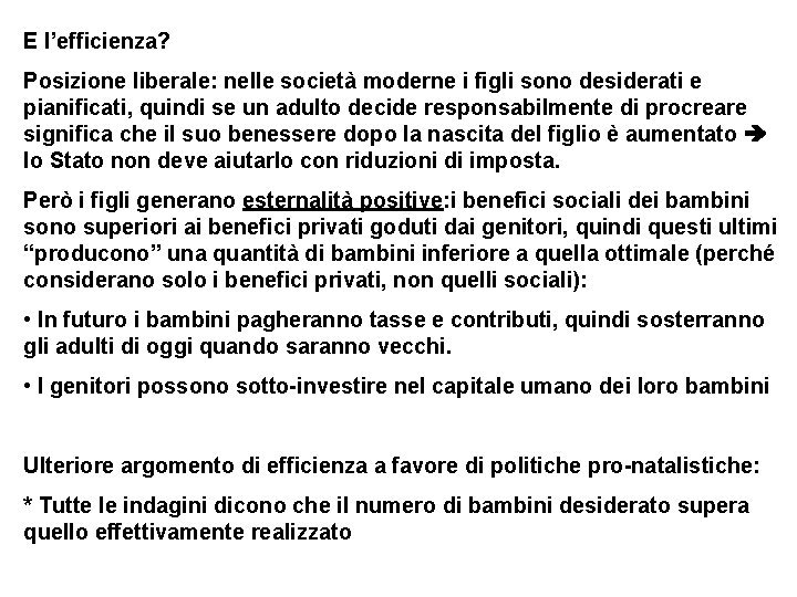 E l’efficienza? Posizione liberale: nelle società moderne i figli sono desiderati e pianificati, quindi