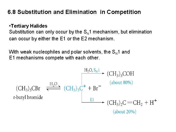 6. 8 Substitution and Elimination in Competition • Tertiary Halides Substitution can only occur