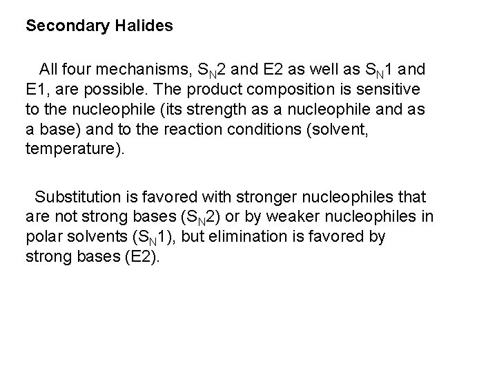 Secondary Halides All four mechanisms, SN 2 and E 2 as well as SN