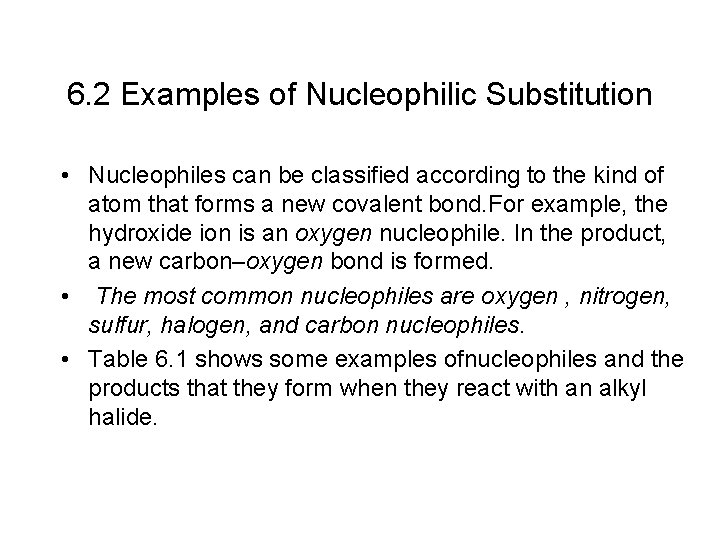 6. 2 Examples of Nucleophilic Substitution • Nucleophiles can be classified according to the
