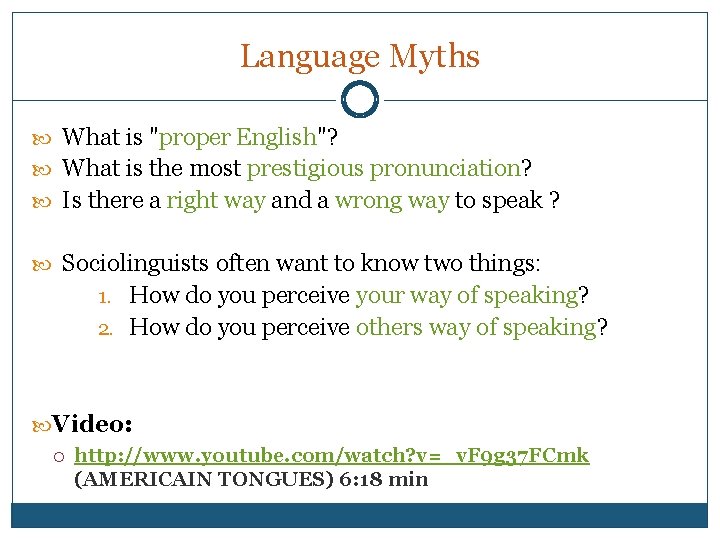 Language Myths What is "proper English"? proper English What is the most prestigious pronunciation?
