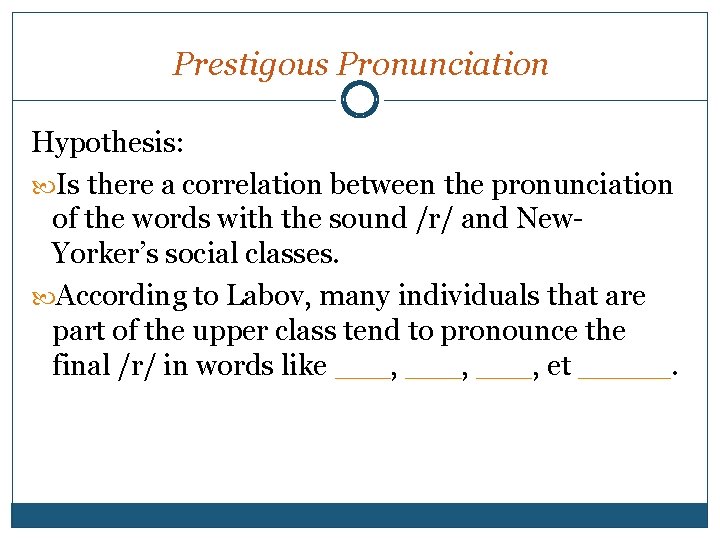Prestigous Pronunciation Hypothesis: Is there a correlation between the pronunciation of the words with