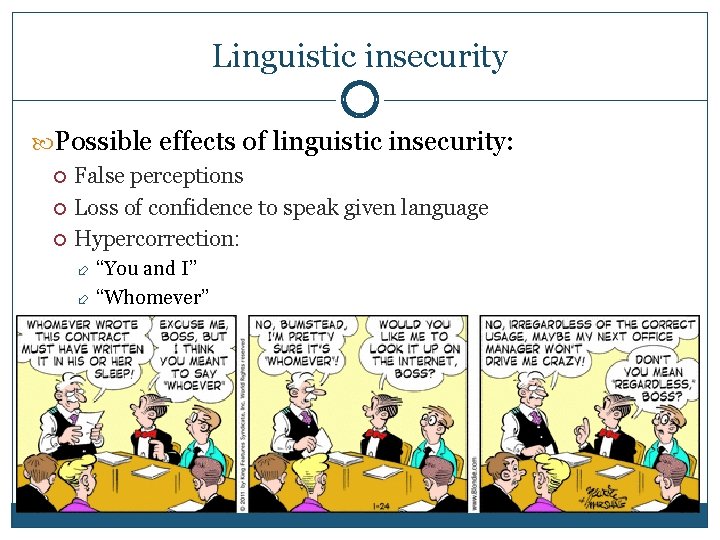 Linguistic insecurity Possible effects of linguistic insecurity: False perceptions Loss of confidence to speak